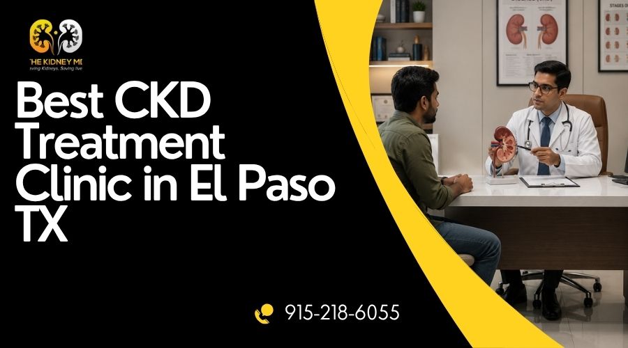 Blog 3 Best CKD Treatment Clinic in El Paso TX
