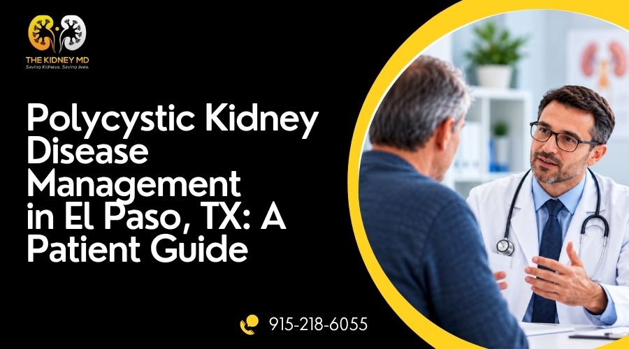 Blog 1 Polycystic Kidney Disease Management in El Paso, TX